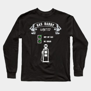 Gas daddy wanted 08 Long Sleeve T-Shirt